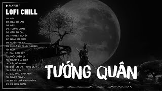 TƯỚNG QUÂN LOFI CHILL  Nhật Phong ♫ Ngàn Vạn Binh Đao Giương Cao ♫ Nhạc Buồn TikTok Hay Nhất 2024 [upl. by Nolek843]