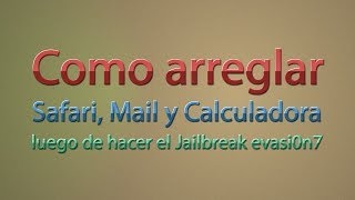 Como arreglar Safari Mail y Calculadora luego de evasi0n7 [upl. by Salvatore28]