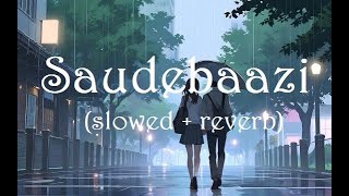 Saudebaazi song   lofi  slowed  reverb   MHA Editzmusic lofihits [upl. by Rebmat487]