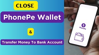 Close PhonePe Wallet and Withdraw Money  Transfer PhonePe Wallet Money to Bank Account [upl. by Acitel590]