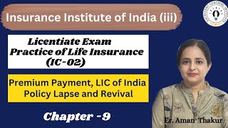 Practice of Life Insurance IC 02 Chap 9 Premium Payment PolicyLapse amp Revival Licentiate Exam [upl. by Ykceb]