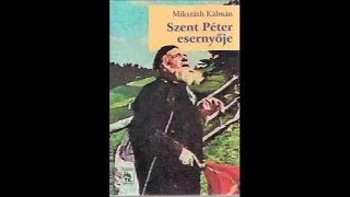 Mikszáth Kálmán Szent Péter esernyője  Hangoskönyv 22 rész [upl. by Bills566]