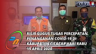 RILIS GUGUS TUGAS PERCEPATAN PENANGANAN COVID19 DI KAB CILACAP RABU 15 APRIL 2020 seputarcilacap [upl. by Mixie]