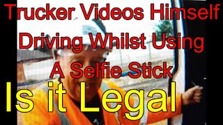 Trucker Videos Himself Using Selfie Stick Whilst Driving Loophole Makes It Legal But Is It Safe🤷‍♂️ [upl. by Gualtiero900]