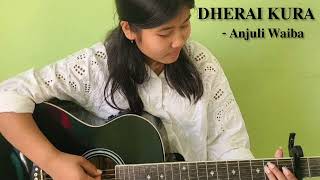 DHERAI KUR BAKI CHA Praney Khaling  cover song by Anjuli Waiba [upl. by Joses187]