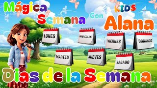 Días De la Semana  Alana Mágica Semana ♫ Canciones Infantiles ♫ [upl. by Lucina]