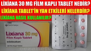 Lixiana 30 Mg Film Kaplı Tablet Nedir Lixiana Tabletin Yan Etkileri NedirLixina Nasıl Kullanılır [upl. by Nathanil]