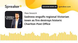 Sadness engulfs regional Victorian town as fire destroys historic Charlton Post Office [upl. by Airotnes]