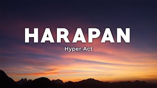 Harapan  Hyper Act LirikLyrics [upl. by Annaujat]