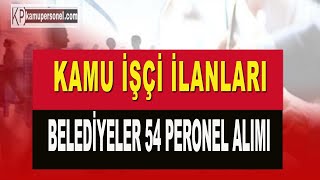 KAMU İŞÇİ İLANLARI BELEDİYELER 54 PERONEL ALIMI [upl. by Yroggerg]