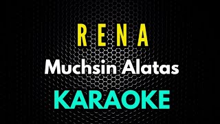 rena rena karaoke  muchsin alatas  karaoke dangdut [upl. by Adnovahs]