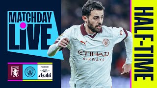 City level at the break  MATCHDAY LIVE  Aston Villa v Man City  Premier League [upl. by Arras]