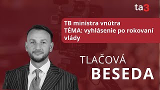 TB ministra vnútra TÉMA vyhlásenie po rokovaní vlády [upl. by Nonnairb120]