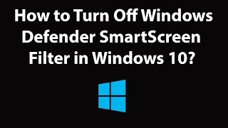 How to Turn Off Windows Defender SmartScreen Filter in Windows 10 [upl. by Gibe296]