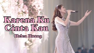 Karena Kucinta Kau  Bunga Citra Lestari BCL  Wedding Song  Helen Huang Live Performance [upl. by Nauqyt]