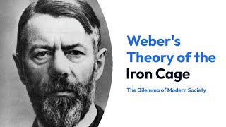 Max Webers Theory of the Iron Cage The Dilemma of Modern Society [upl. by Hasina]