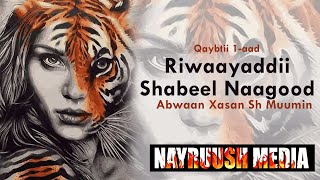 Riwaayaddii Shabeel Naagood Qaybtii 1aad [upl. by Gustin]