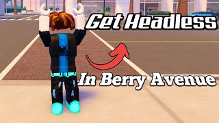 How to Get Headless in Berry Avenue Rp Roblox  Full Guide [upl. by Cohlette]