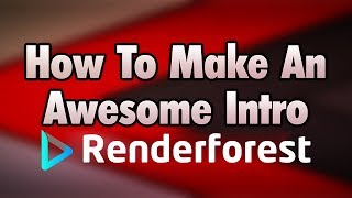 How To Create An Awesome Intro With Renderforest FAST amp EASY [upl. by Annaes]