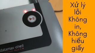 Xử lý lỗi máy in mã vạch không in lỗi không hiểu giấy  DatamaxONeil EClass Mark III E4204B [upl. by Mensch]