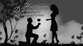 Khaled L’artiste  Histoire D’amour Official Lyric Video [upl. by Carlynn882]