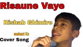 Risaune Bhaye From Rishab Ghimire  Cover Song  SushantKC [upl. by Itsirk]