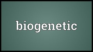 Biogenetic Meaning [upl. by Yenffad]