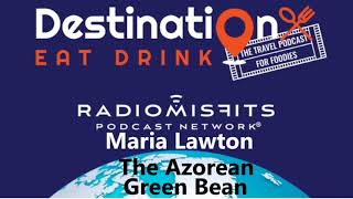 Podcast Maria LawtonThe Azorean Green Bean in Lisbon [upl. by Schiro]