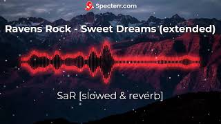 Ravens Rock  Sweet Dreams Extended slowed and reverb [upl. by Ytte552]