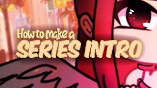 How to make a Series Intro Requested Tutorial [upl. by Zanahs295]