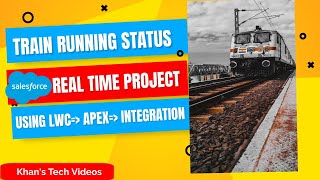 Train Info  Running Status build Salesforce real time project [upl. by Ummersen]