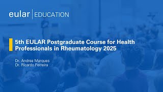 5th EULAR Postgraduate Course for Health Professionals in Rheumatology 2025 [upl. by Napas386]