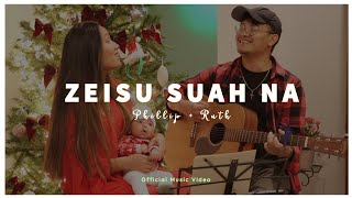 ZEISU SUAH NA  Mual Tung Lamah  Phillip  Ruth  Official Music [upl. by Brosine927]