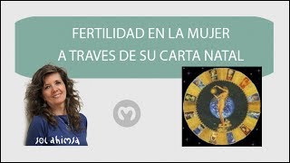 FERTILIDAD EN LA MUJER A TRAVES DE LA CARTA NATAL [upl. by Capello]