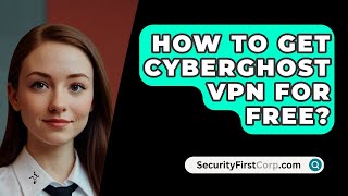 How To Get CyberGhost VPN For Free  SecurityFirstCorpcom [upl. by Cassie]