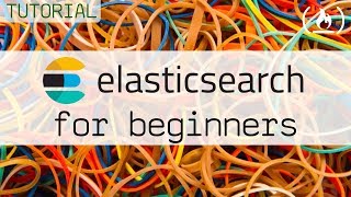 Elasticsearch Tutorial for Beginners [upl. by Sayed]