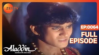 Aladdin Jaanbaaz Ek Jalwe Anek  Ep64  क्यों आँसू है Aladdin की ऑंखों में  Full Episode  ZEE TV [upl. by Pembrook439]