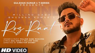 Roz Raat Full Video  Millind Gaba  Asli Gold  Music MG  Director Shabby  Bhushan Kumar [upl. by Odie553]