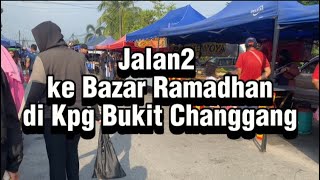 Jalan2 ke Bazar Ramadhan di Kg Bukit Changgangbazar ramadhan gerai juadahberbuka iftar fyp [upl. by Torrey]