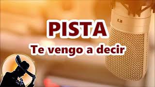 Pista Karaoke Te vengo a Decir [upl. by Egan939]