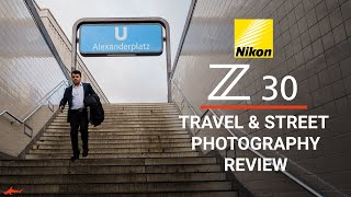 Nikon Z30 Review  Travel  Street Photography Field Test [upl. by Redneval]