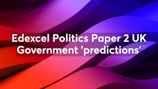 Edexcel Politics Paper 2 UK Government predictions [upl. by Leontine345]