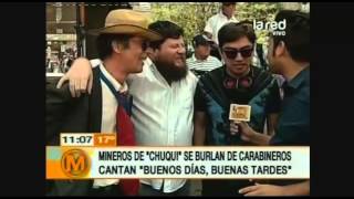 Mineros de Chuqui se burlan de Carabineros cantando quotbuenos días buenas tardesquot [upl. by Leizo414]