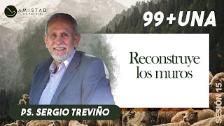 99UNA  Reconstruye los muros  Ps Sergio Treviño  Amistad en Casa  Febrero 12  2021 [upl. by Otrevogir]