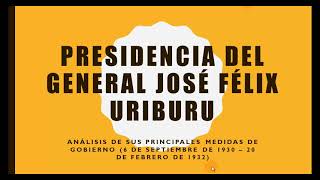 GENERAL JOSÉ FÉLIX URIBURU  Características de su presidencia  Primer presidente DÉCADA INFAME [upl. by Ahswat]