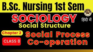 Class 8  Chapter 2 Social Process  Cooperation in Sociology  BSc Nursing 1st Sem online class [upl. by Dadivitan]