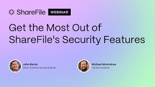 Get the Most Out of ShareFiles Security Features Webinar [upl. by Perseus464]