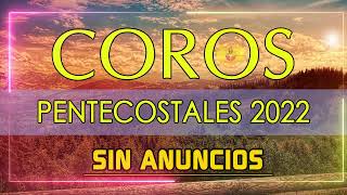 COROS PENTECOSTALES VIEJITOS PERO MUY BONITOS 💕 COROS PENTECOSTALES 💕 SIN ANUNCIOS [upl. by Einnim]