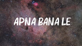 Arijit Singh  Apna Bana Le Lyrics [upl. by Nivat]