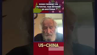 Noam Chomsky on a potential USChina War [upl. by Edahs78]